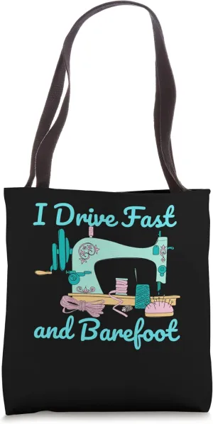 I Drive Fast and Barefoot Sewing Quilting Gift Tote Bag