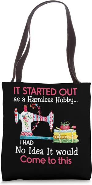 It Started Out As A Harmless Hobby Quilter Sewing Quilting Tote Bag