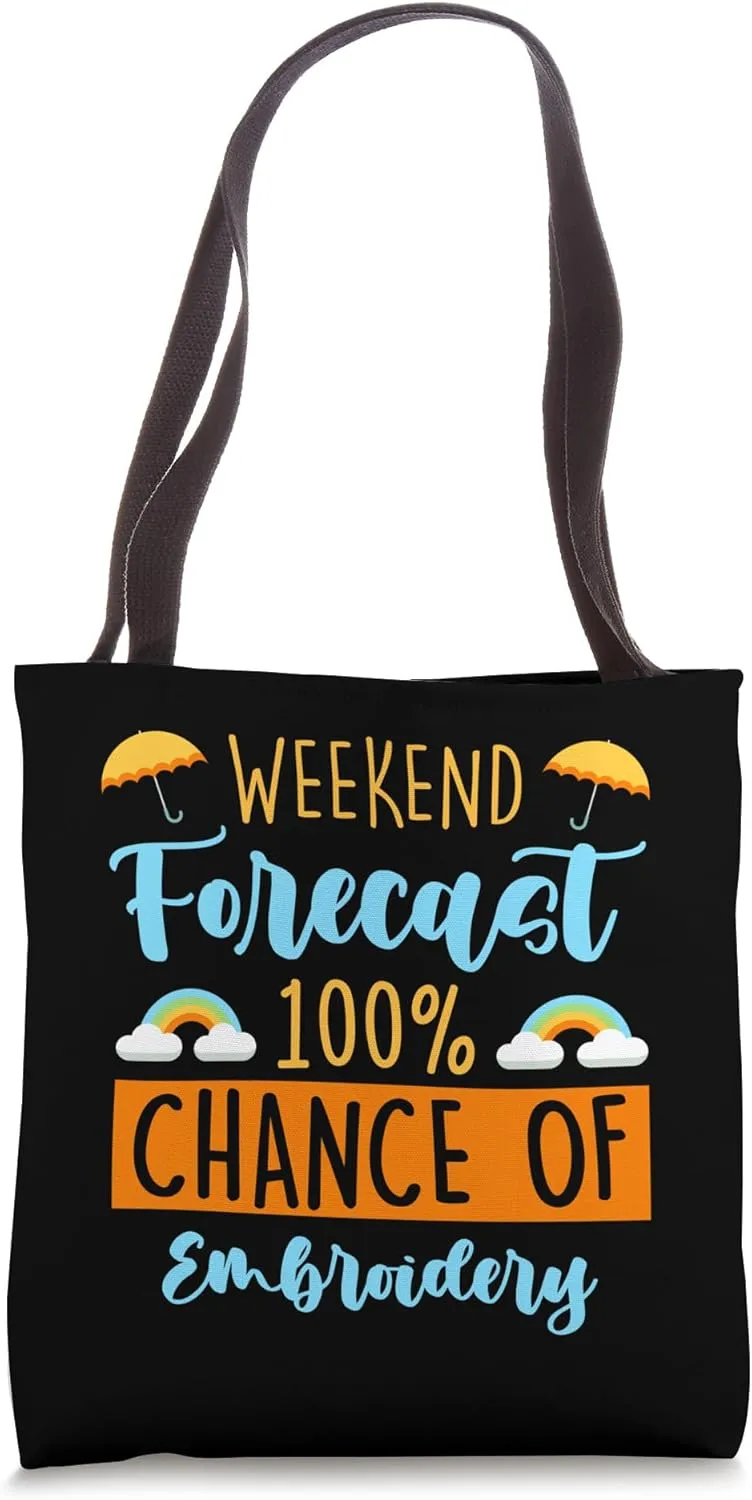 Weekend Forecast 100% Chance Of Embroidery Funny Hobbyist Tote Bag